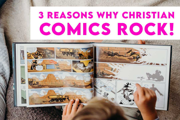 3 Reasons Why Christian Comics & Graphic Novels Rock!